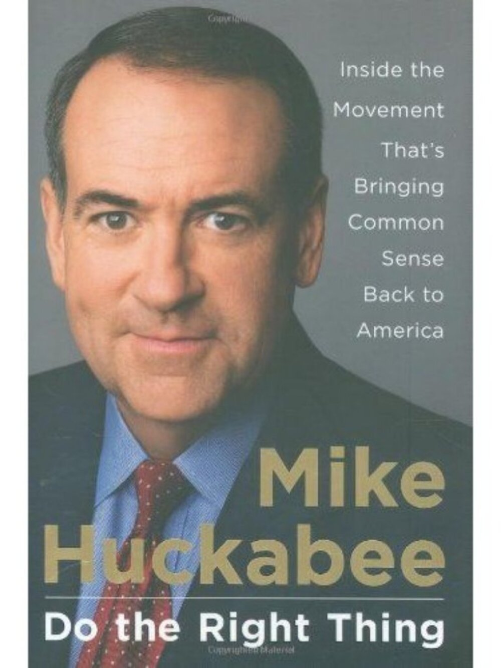 Mike Huckabee Do The Right Thing Inside The Movement Bringing Common Sense 2008